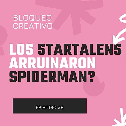 Bloqueo Creativo #8- LOS STARTALENTS- Doblaje de Spiderman.