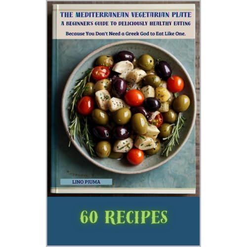The Mediterranean Vegetarian Plate: A Beginner's Guide to Deliciously Healthy Eating Audiolibro Por Lino Piuma arte de portad
