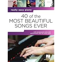40 of the Most Beautiful Songs Ever | Timeless Hits Arranged for Easy Piano with Lyrics | Sheet Music Book for Students, Teachers or Fans | Includes Tips and Notes for Practice/ Performance