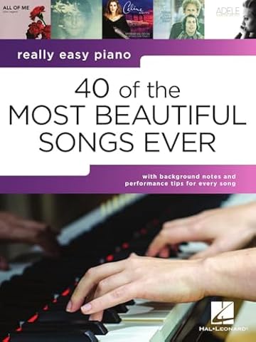 40 of the Most Beautiful Songs Ever: Really Easy Piano Series with Lyrics & Performance Tips