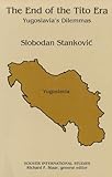  The End of the Tito Era: Yugoslavia\'s Dilemmas