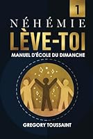 Néhémie, Lève-toi: Manuel d'école du dimanche (French Edition) 1639492232 Book Cover