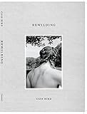 Cass Bird: Rewilding