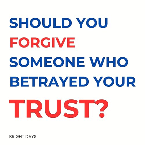 Should You Forgive Someone Who Betrayed Your Trust? cover art