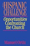 The Hispanic Challenge: Opportunities Confronting the Church
