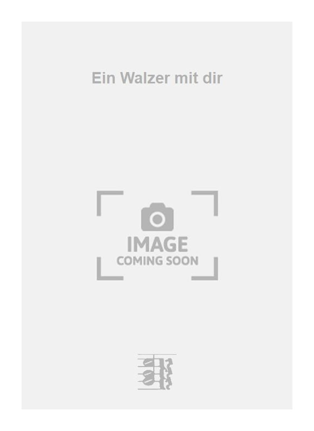 Ein Walzer mit dir. Vocal And Piano.