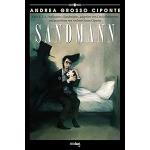 Sandmann: Nach E.T.A. Hoffmanns “Sandmann”, adaptiert von Dacia Palmerino und gezeichnet von Andrea Grosso Ciponte (Dust Novel: Herausgegeben von Michele Sciurba) Gebundene Ausgabe – 17. Dezember 2018