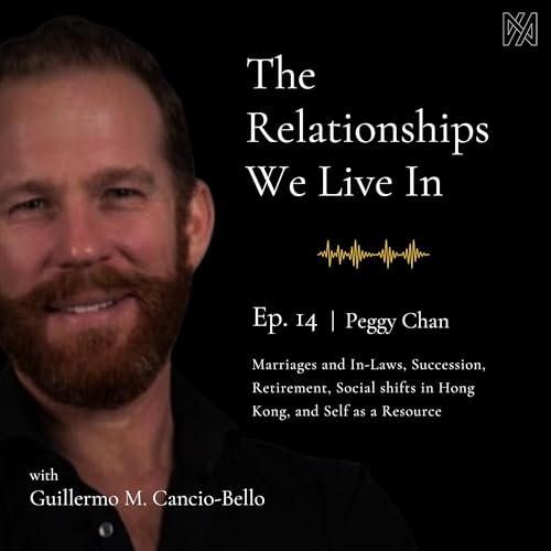 Ep. 14 - Peggy Chan | Marriages and In-Laws, Retirement, and Social shifts in Hong Kong