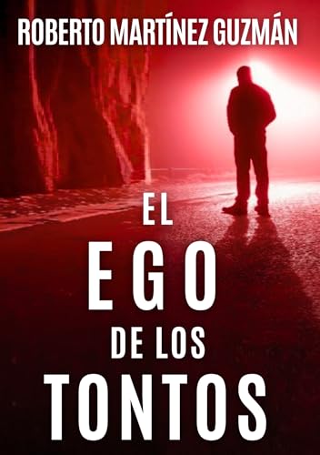 EL EGO DE LOS TONTOS (Un thriller tan absorbente que no querrás que se acabe) (Lucas Acevedo)