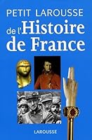 Petit Larousse de l'histoire de France 2035861020 Book Cover