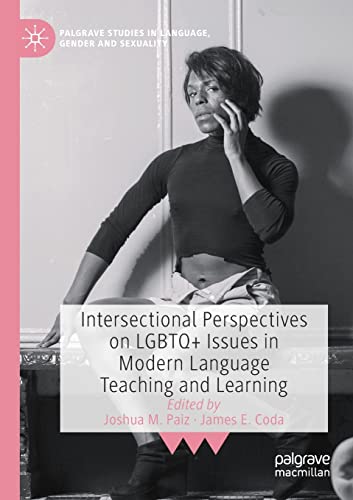 Intersectional Perspectives on LGBTQ+ Issues in Modern Language Teaching and Learning (Palgrave Studies in Language, Gender and Sexuality)