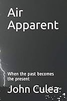 Air Apparent: When the past becomes the present 152144515X Book Cover