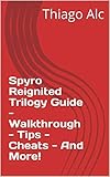  Spyro Reignited Trilogy Guide - Walkthrough - Tips - Cheats - And More! (English Edition)