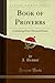 Produktbild Book of Proverbs: Containing Seven Thousand Gems (Classic Reprint)