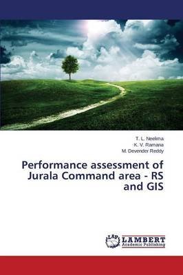 [(Performance Assessment of Jurala Command Area - RS and GIS)] [By (author) Neelima T L ] published on (March, 2015)