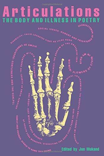 Articulations: The Body and Illness in Poetry Articulations: The Body and Illness in Poetry