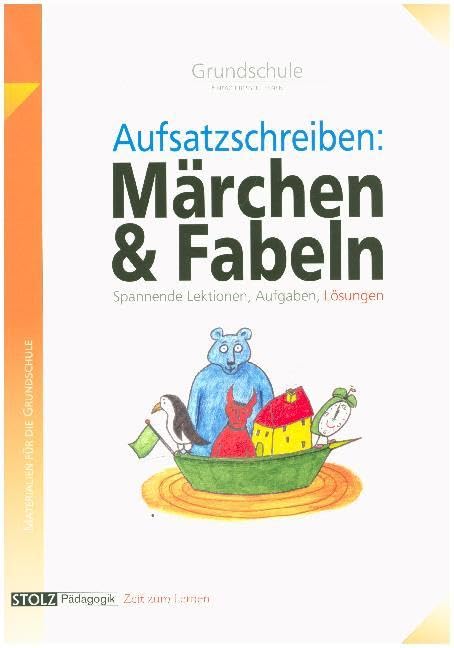 Aufsätze schreiben mit Märchen und Fabeln: Aufsatzwerkstatt kinderleicht: Mit Hilfen zur Bewertung von Aufsätzen