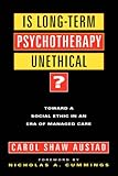 Is Long-Term Psychotherapy Unethical?: Toward a Social Ethic in an Era of Managed Care
