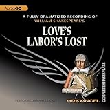 Love's Labor's Lost: The Arkangel Shakespeare