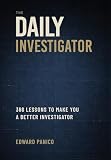 The Daily Investigator: 366 Lessons to Make You a Better Investigator