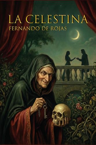 La Celestina : Fernando de Rojas · Versión íntegra en español actual con ilustraciones - Clásicos adaptados hispánicos