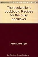 The bookseller's cookbook: Recipes for the busy booklover 0962483907 Book Cover