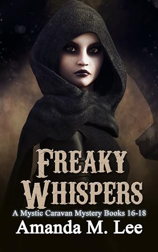 Freaky Whispers: A Mystic Caravan Mystery Books 16-18