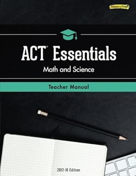 ACT Essentials: Math and Science Teacher Manual: 2017-18 Edition