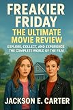 Freakier Friday: The Ultimate Movie...