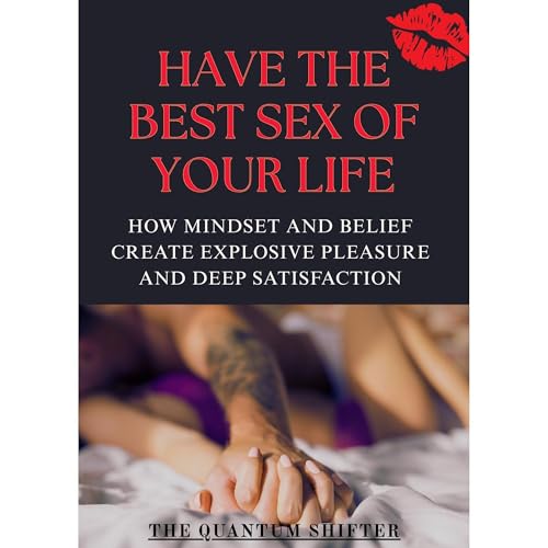 Have The Best Sex of Your Life Audiolibro Por The Quantum Shifter arte de portada