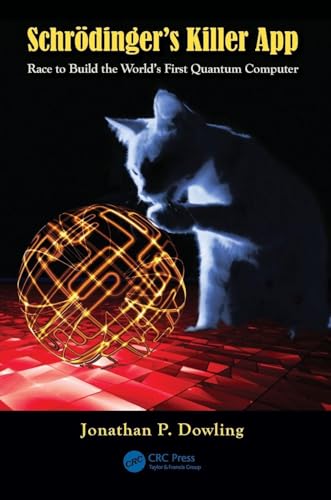 Schrödinger's Killer App: Race to Build the World's First Quantum Computer