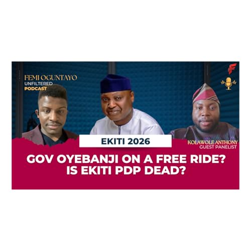 Ekiti 2026: Gov Oyebanji for 2nd Term, Opposition Party, Is PDP Serious? | Femi Oguntayo Unfiltered
