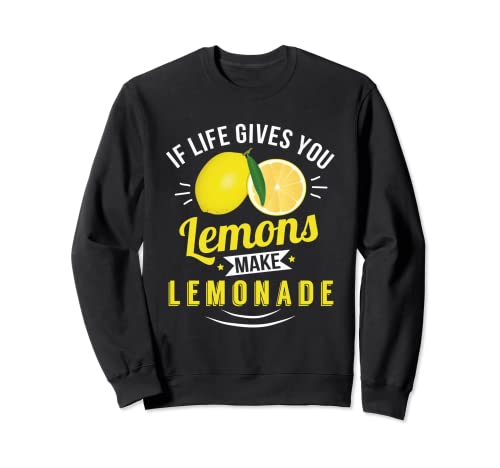 Life Give You Limons Make Lemonade Camisa Sudadera