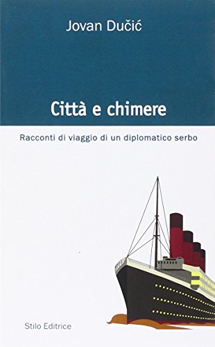 Città e chimere. Racconti di viaggio di un diplomatico serbo