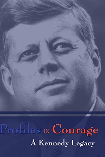 Profiles in Courage: A Kennedy Legacy