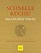 Schnelle Küche! Das Goldene von GU: Turborezepte zum Glänzen und Genießen (GU Grundkochbücher)