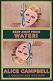 Keep Away From Water!: A Golden Age Mystery