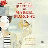 The Not So Quiet Life of Marcel Marceau