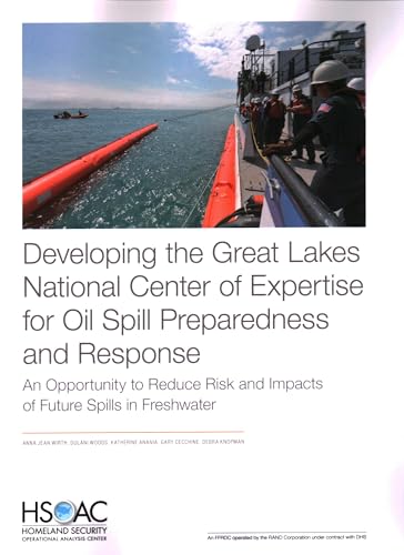 Developing the Great Lakes National Center of Expertise for Oil Spill Preparedness and Response: An Opportunity to Reduce Risk and Impacts of Future Spills in Freshwater