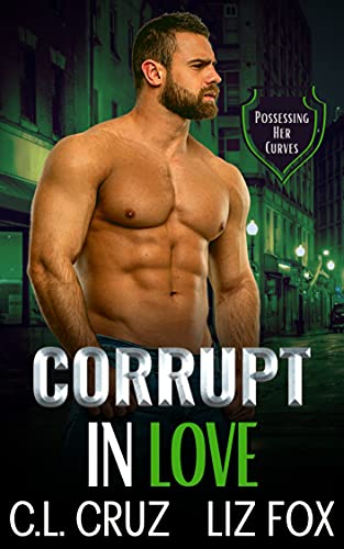 Corrupt in Love (Possessing Her Curves Book 8)