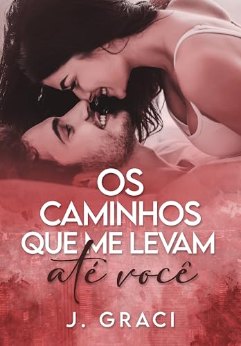 OS CAMINHOS QUE ME LEVAM ATÉ VOCÊ