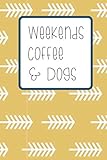 Photo Gallery weekends coffee & dogs: 6x9 lined notebook | journal | diary for dog lovers + coffee lovers Photo Gallery weekends coffee & dogs: 6x9 lined notebook | journal | diary for dog lovers + coffee lovers