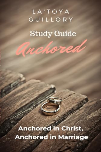 Anchored: Study Guide: Anchored in Christ, Anchored in Marriage