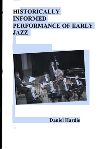Historical Performance of Early Jazz:: The Short Version