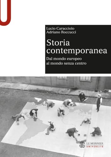 9788800744737 Storia contemporanea: Dal mondo europeo al mondo senza centro