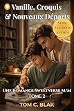 Vanille, Croquis & Nouveaux Départs: Une Romance Sweetverse M/M (Série Les Mots Sucrés) TOME 2 (French Edition)