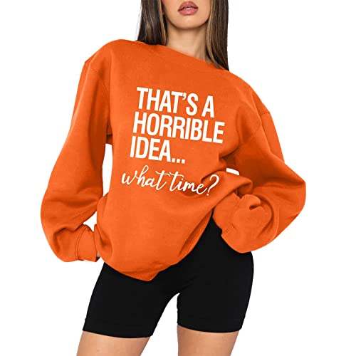 Thats A Horrible Idea What Time Camiseta Engraçada Adulto Sarcástico Humor Oversized Moletons Sem Ca