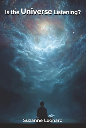 Is the Universe Listening?: How Focus, Persistence, Directed Ener...