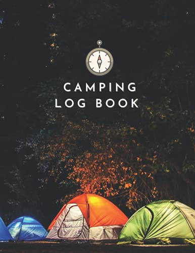 CAMPING LOG BOOK: The camping journal to record your trips, 8.5x11 120 pages