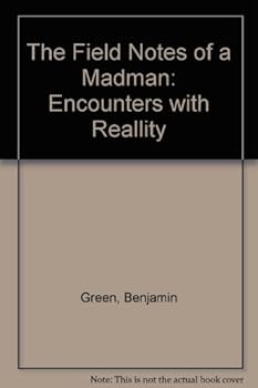 Paperback The Field Notes of a Madman: Encounters with Reallity Book